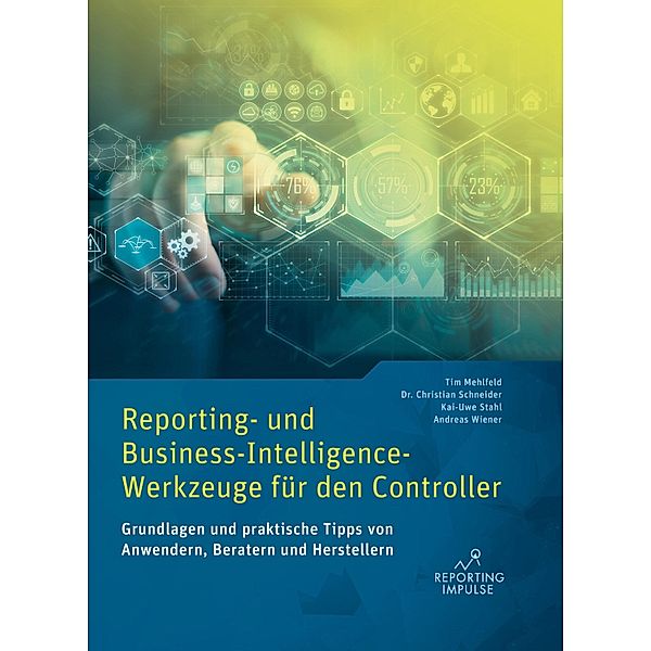 Reporting- und Business-Intelligence-Werkzeuge für den Controller, Tim Mehlfeld (Herausgeber)