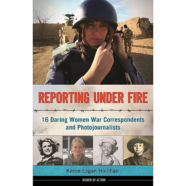 Reporting Under Fire, Kerrie Logan Hollihan