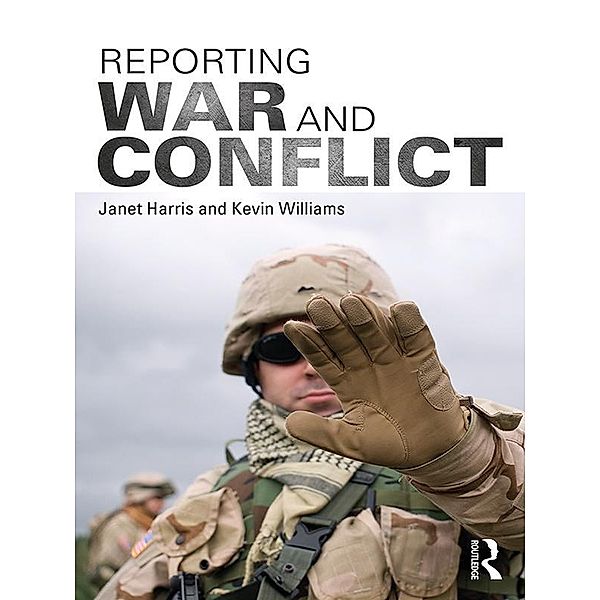 Reporting War and Conflict, Janet Harris, Kevin Williams