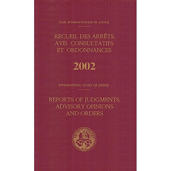 Reports of Judgments, Advisory Opinions and Orders/Recueil des Arrêts, Avis Consultatifs et Ordonnances / ICJ Reports of Judgments, Advisory Opinions and Orders
