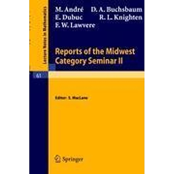 Reports of the Midwest Category Seminar II, D. A. Buchsbaum, M. Andre, F W Lawvere, E. Dubuc, R. L. Knighten