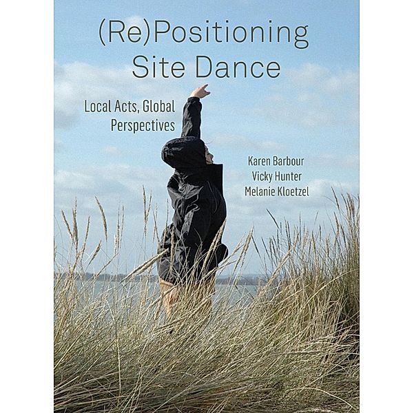 (Re)Positioning Site Dance, Karen Barbour, Vicky Hunt, Melanie Kloetzel