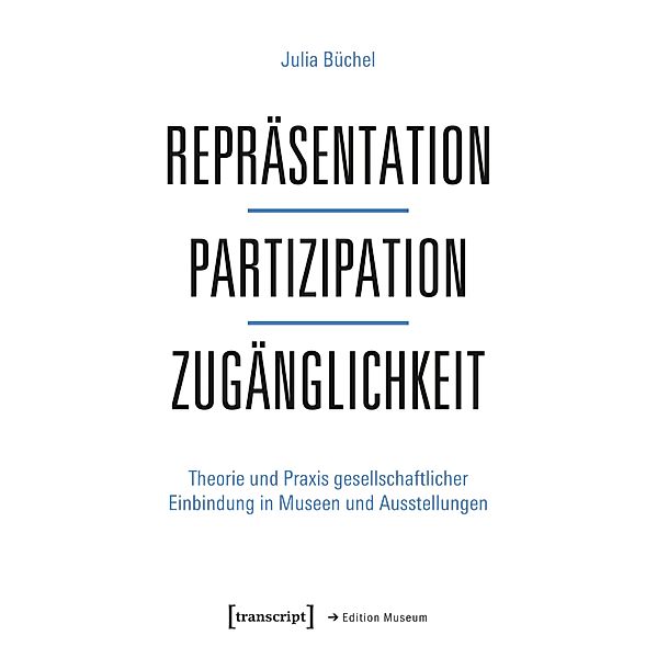 Repräsentation - Partizipation - Zugänglichkeit / Edition Museum Bd.49, Julia Büchel