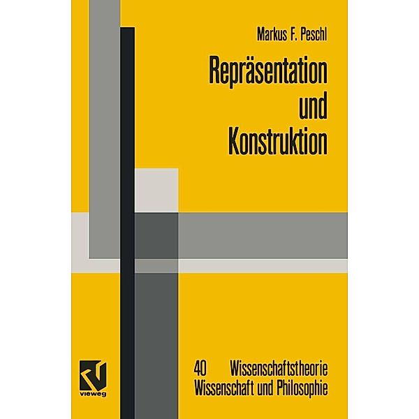 Repräsentation und Konstruktion / Wissenschaftstheorie, Wissenschaft und Philosophie, Markus F. Peschl