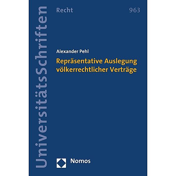 Repräsentative Auslegung völkerrechtlicher Verträge / Nomos Universitätsschriften - Recht Bd.963, Alexander Pehl