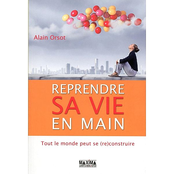 Reprendre sa vie en main / HORS COLLECTION, Alain Orsot