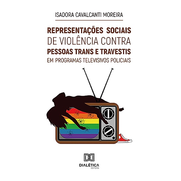 Representações sociais de violência contra pessoas trans e travestis em programas televisivos policiais, Isadora Cavalcanti Moreira