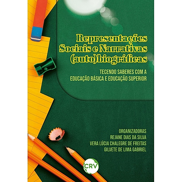 Representações sociais e narrativas (auto)biográficas, Rejane Dias da Silva, Vera Lúcia Chalegre de Freitas, Gilvete de Lima Gabriel