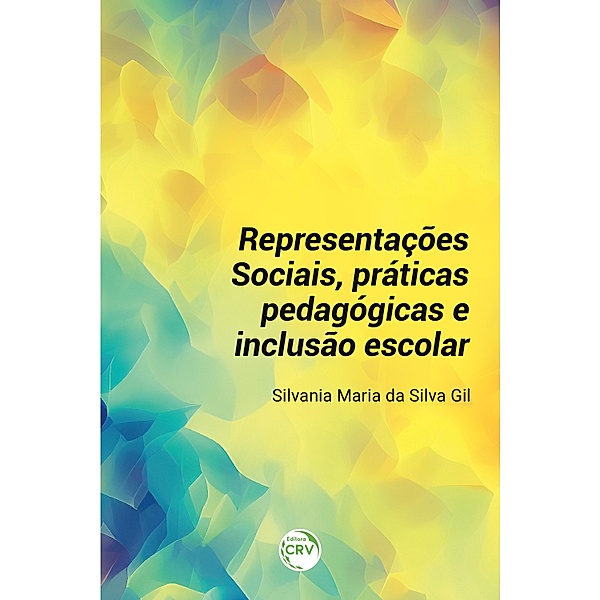 REPRESENTAÇÕES SOCIAIS, PRÁTICAS PEDAGÓGICAS E INCLUSÃO ESCOLAR, Silvania Maria da Silva Gil