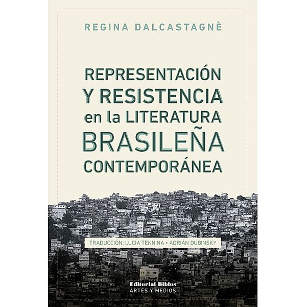 Representación y resistencia en la literatura brasileña contemporánea / Artes y Medios, Regina Dalcastagnè