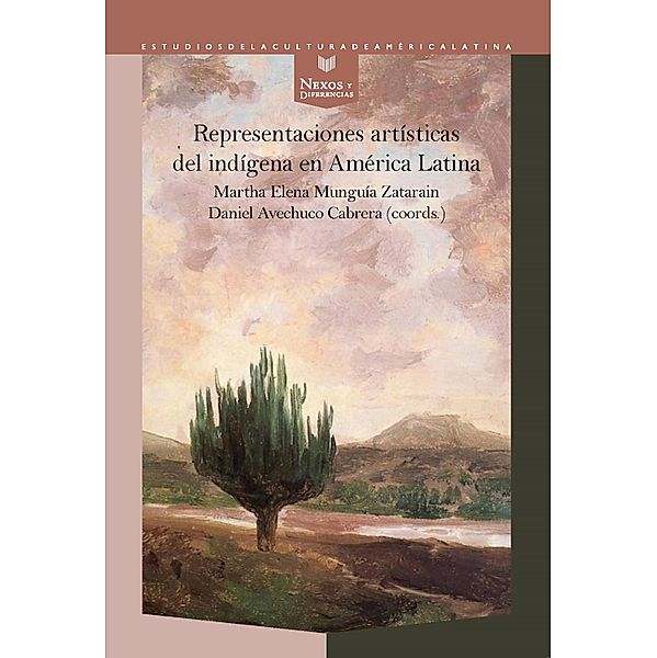 Representaciones artísticas del indígena en América Latina / Nexos y Diferencias. Estudios de la Cultura de América Latina Bd.82