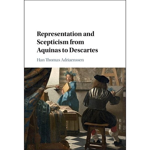 Representation and Scepticism from Aquinas to Descartes, Han Thomas Adriaenssen