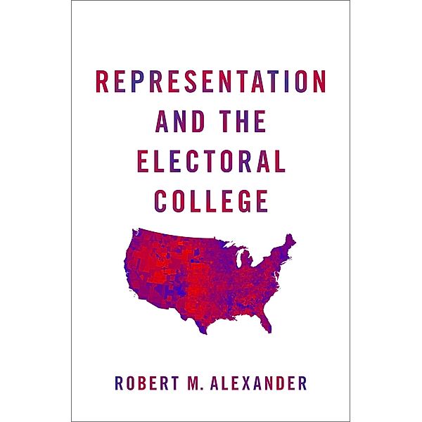 Representation and the Electoral College, Robert M. Alexander