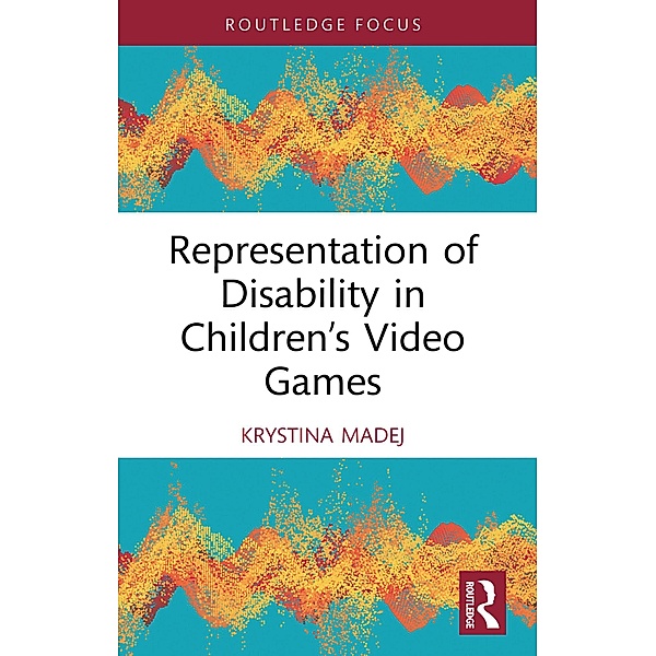 Representation of Disability in Children's Video Games, Krystina Madej