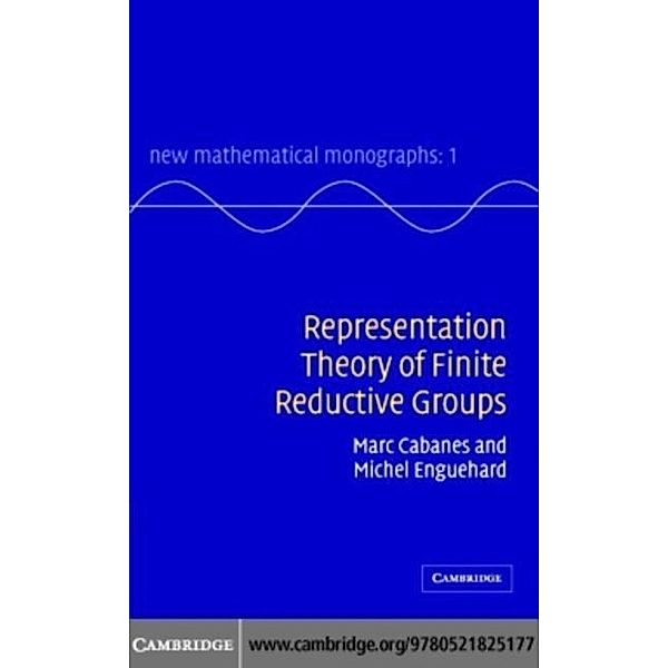 Representation Theory of Finite Reductive Groups, Marc Cabanes