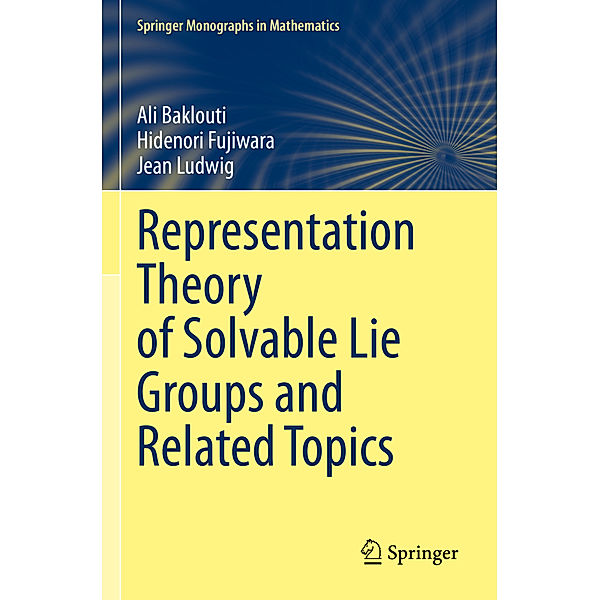 Representation Theory of Solvable Lie Groups and Related Topics, Ali Baklouti, Hidenori Fujiwara, Jean Ludwig