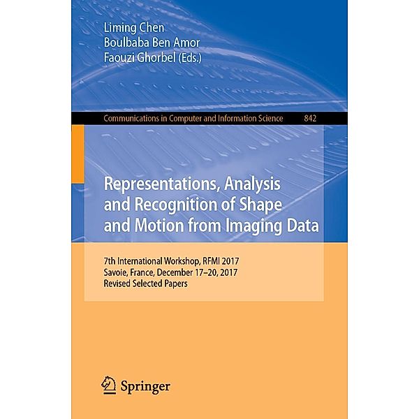 Representations, Analysis and Recognition of Shape and Motion from Imaging Data / Communications in Computer and Information Science Bd.842