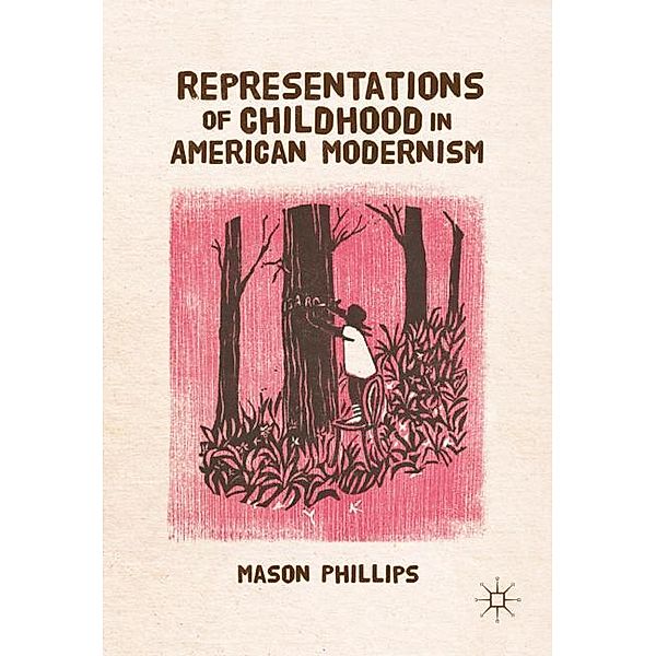 Representations of Childhood in American Modernism, Michelle H. Phillips