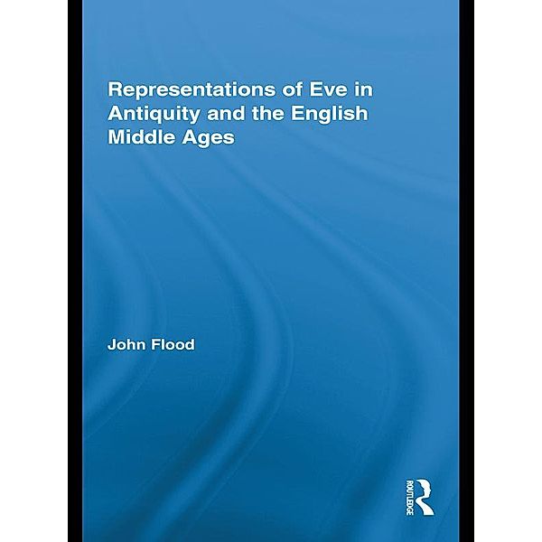 Representations of Eve in Antiquity and the English Middle Ages, John Flood