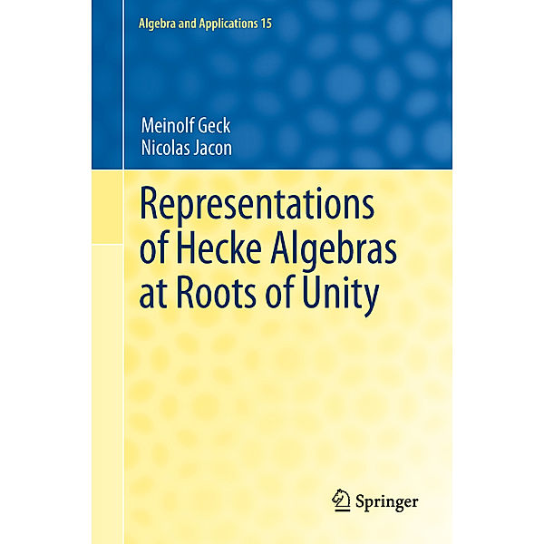 Representations of Hecke Algebras at Roots of Unity, Meinolf Geck, Nicolas Jacon
