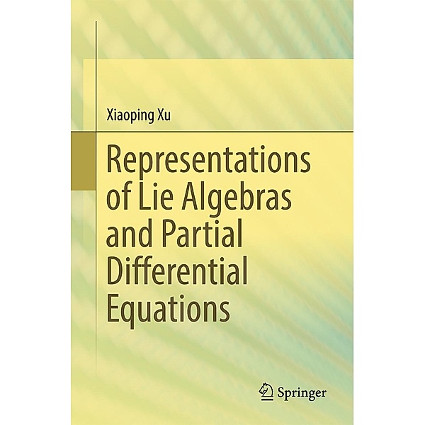 Representations of Lie Algebras and Partial Differential Equations, Xiaoping Xu
