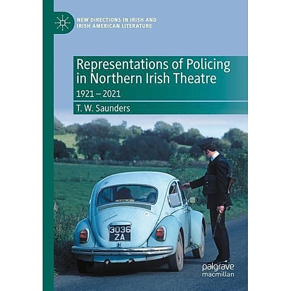 Representations of Policing in Northern Irish Theatre, T. W. Saunders