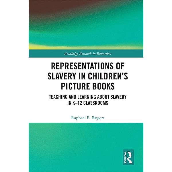 Representations of Slavery in Children's Picture Books, Raphael E. Rogers