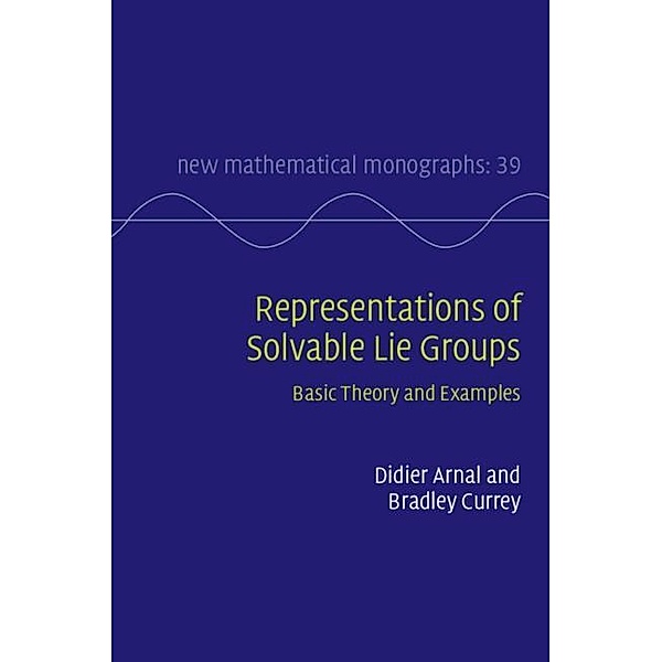 Representations of Solvable Lie Groups / New Mathematical Monographs, Didier Arnal
