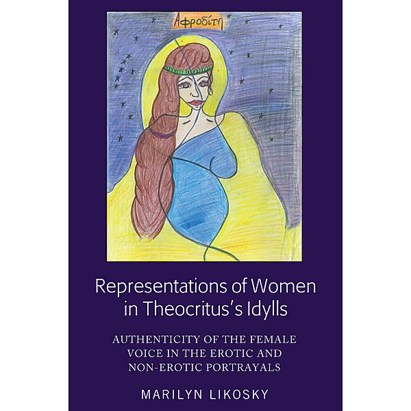 Representations of Women in Theocritus's Idylls, Marilyn Likosky