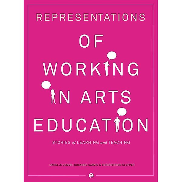 Representations of Working in Arts Education, Narelle Lemon, Susanne Garvis, Christopher Klopper