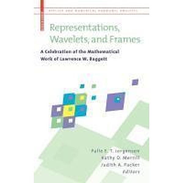 Representations, Wavelets, and Frames / Applied and Numerical Harmonic Analysis