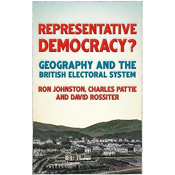 Representative democracy?, Ron Johnston, Charles Pattie, David Rossiter