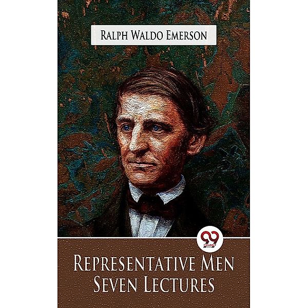 Representative Men Seven Lectures, Ralph Waldo Emerson