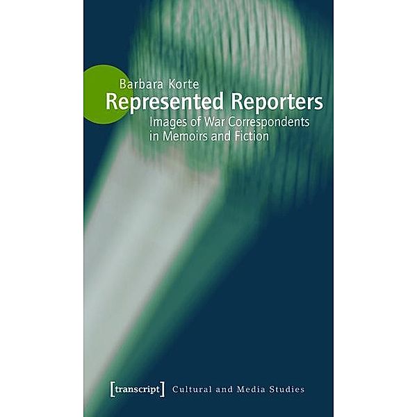 Represented Reporters / Kultur- und Medientheorie, Barbara Korte