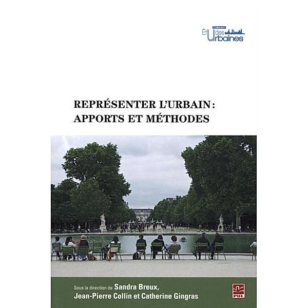 Representer l'urbain: apports et methodes, Jean-Pierre Collin, Sandra Breux