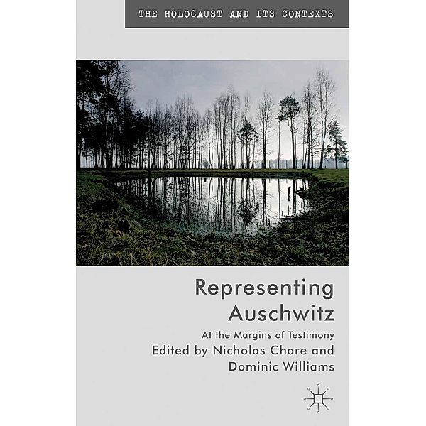 Representing Auschwitz / The Holocaust and its Contexts