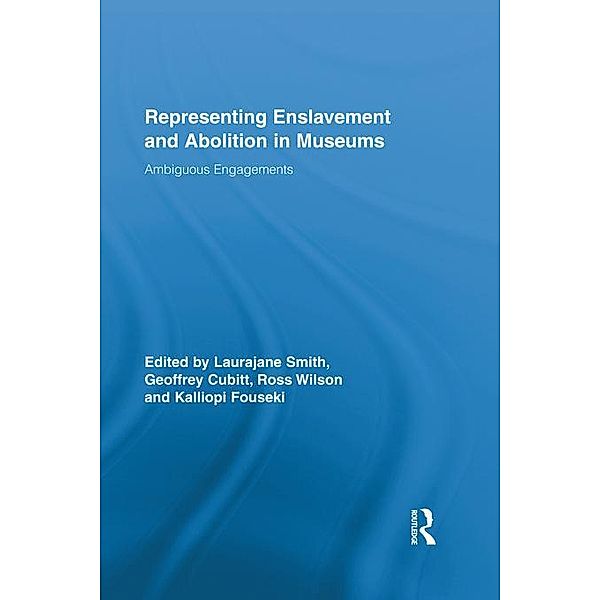 Representing Enslavement and Abolition in Museums / Routledge Research in Museum Studies