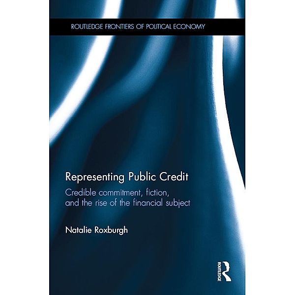 Representing Public Credit / Routledge Frontiers of Political Economy, Natalie Roxburgh