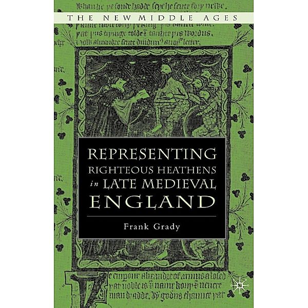 Representing Righteous Heathens in Late Medieval England / The New Middle Ages, F. Grady