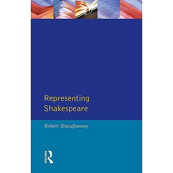 Representing Shakespeare, Robert Shaughnessy