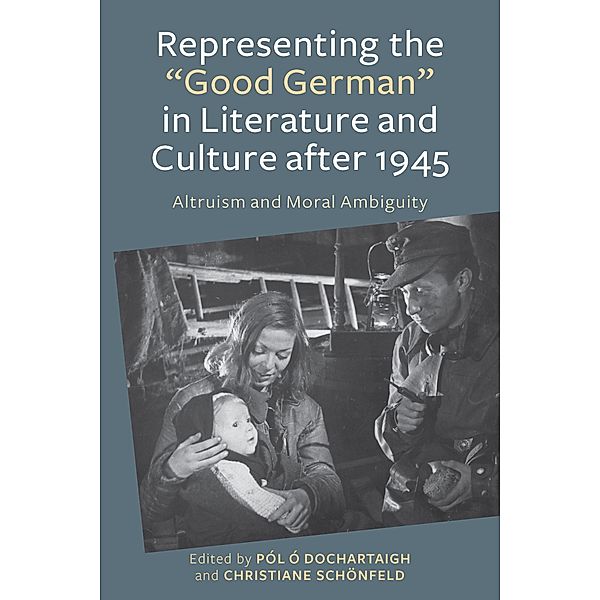 Representing the Good German in Literature and Culture after 1945 / Studies in German Literature Linguistics and Culture Bd.132