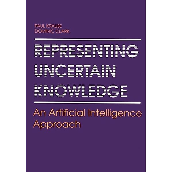 Representing Uncertain Knowledge, Paul Krause, Dominic Clark