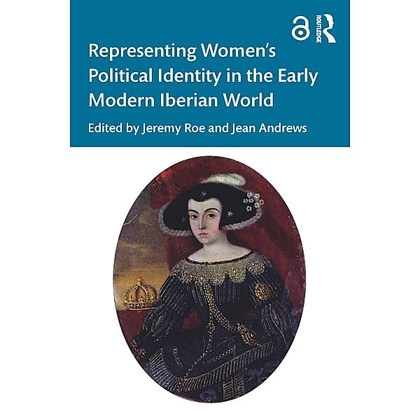 Representing Women's Political Identity in the Early Modern Iberian World