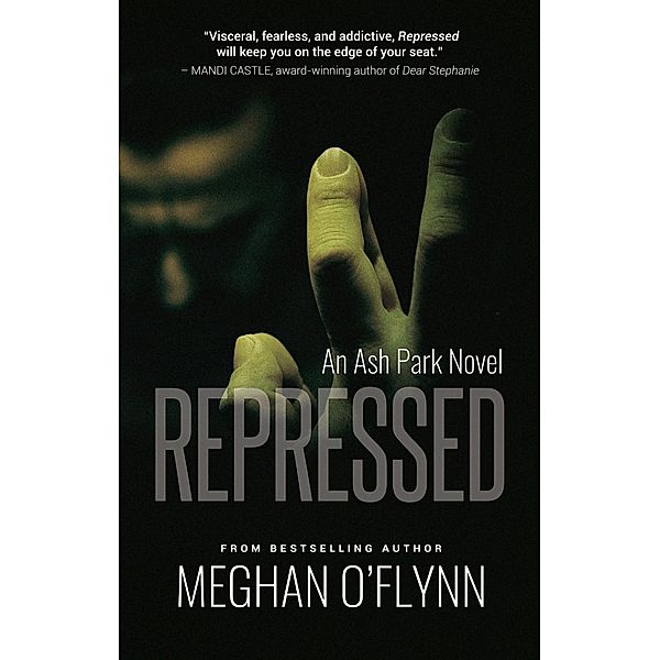 Repressed: A Gritty Detective Kidnapping Thriller (Ash Park, #4) / Ash Park, Meghan O'Flynn