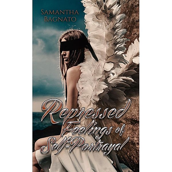 Repressed Feelings of Self-Portrayal / Austin Macauley Publishers Ltd, Samantha Bagnato