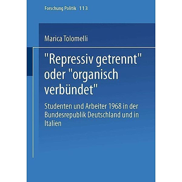 Repressiv getrennt oder organisch verbündet / Forschung Politik Bd.113, Marica Tolomelli