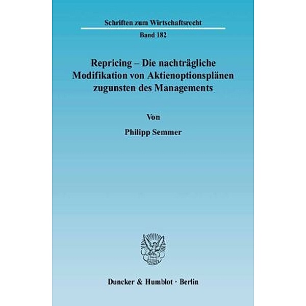 Repricing - Die nachträgliche Modifikation von Aktienoptionsplänen zugunsten des Managements., Philipp Semmer