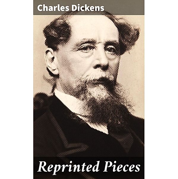 Reprinted Pieces, Charles Dickens