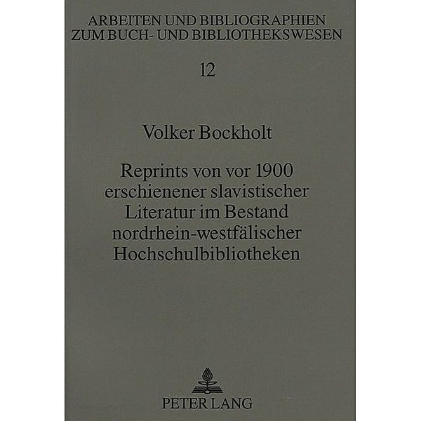 Reprints von vor 1900 erschienener slavistischer Literatur im Bestand nordrhein-westfälischer Hochschulbibliotheken, Volker Bockholt