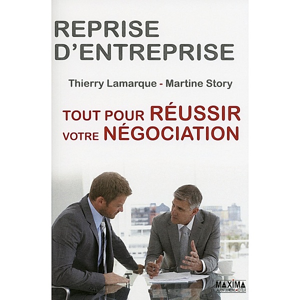 Reprise d'entreprise tout pour réussir votre négociation / HORS COLLECTION, Thierry Lamarque, Martine Story